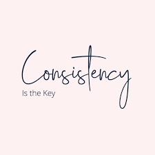 How to Be More Consistent: 3 Life-Changing Tips